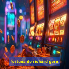 fortuna de richard gere